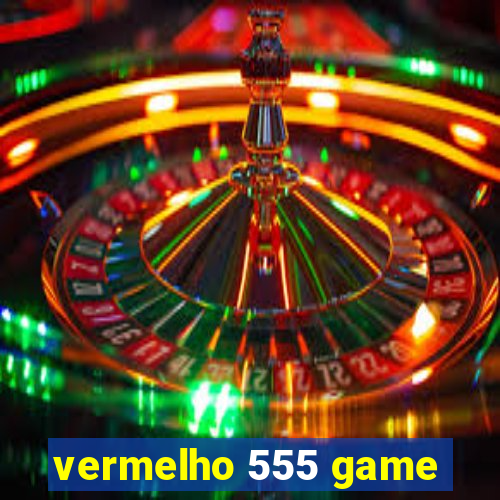 vermelho 555 game